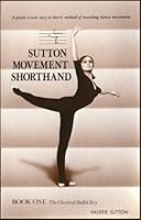 Sutton movement shorthand;: A quick, visual, easy-to-learn method of recording dance movement 0914336010 Book Cover