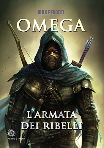 L'armata dei ribelli. Omega L'armata dei ribelli. Omega