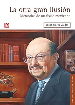 Paperback La Otra Gran Ilusion: Memorias de Un Fisico Mexicano [Spanish] Book