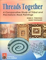 Threads together: A comparative study of tribal and pre-historic rock paintings 8171416446 Book Cover