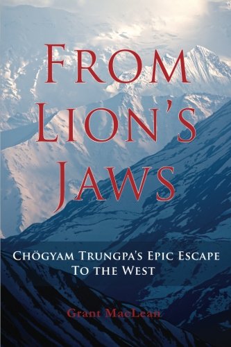 From Lion's Jaws: Chogyam Trungpa's Epic Escape To The West
