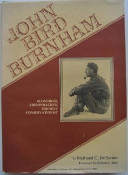 Hardcover John Bird Burnham -- Klondiker, Adirondacker and Eminent Conservationist Book