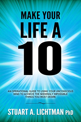 Cover of Make Your Life a 10: How to Successfully Do, Have or Be Anything You Want.