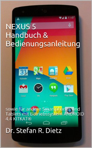 NEXUS 5 Handbuch & Bedienungsanleitung: sowie für andere Smartphones und Tablets mit Betriebssystem...