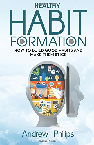 Buy y Habit Formation: How To Build Good Habits And Make Them Stick ...