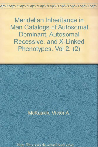 Mendelian Inheritance in Man Catalogs of Autosomal Dominant, Autosomal Recessive, and X-Linked Phenotypes. Vol 2. (2)