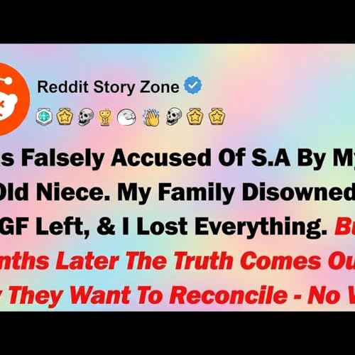 I Was Falsely Accused Of S.A By My 13 Yrs Old Niece. My Family Disowned Me, My GF Left, & I Lost... - Reddit Story Zone