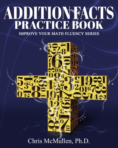 Addition Facts Practice Book: Improve Your Math Fluency Series