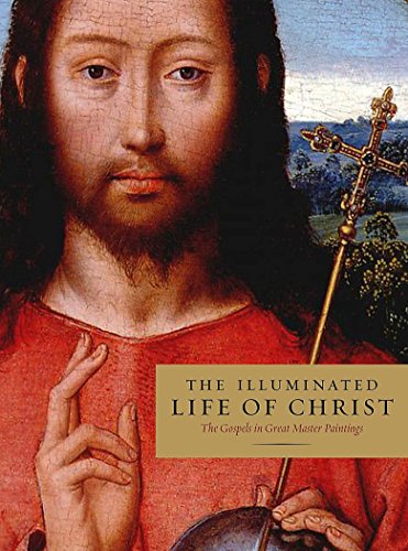 The Illuminated Life of Christ: The Gospels and Great Master Paintings
