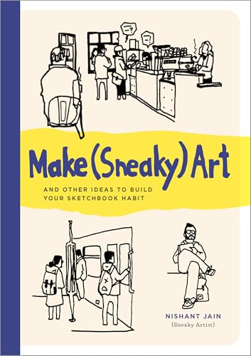 Make (Sneaky) Art: and other ideas to