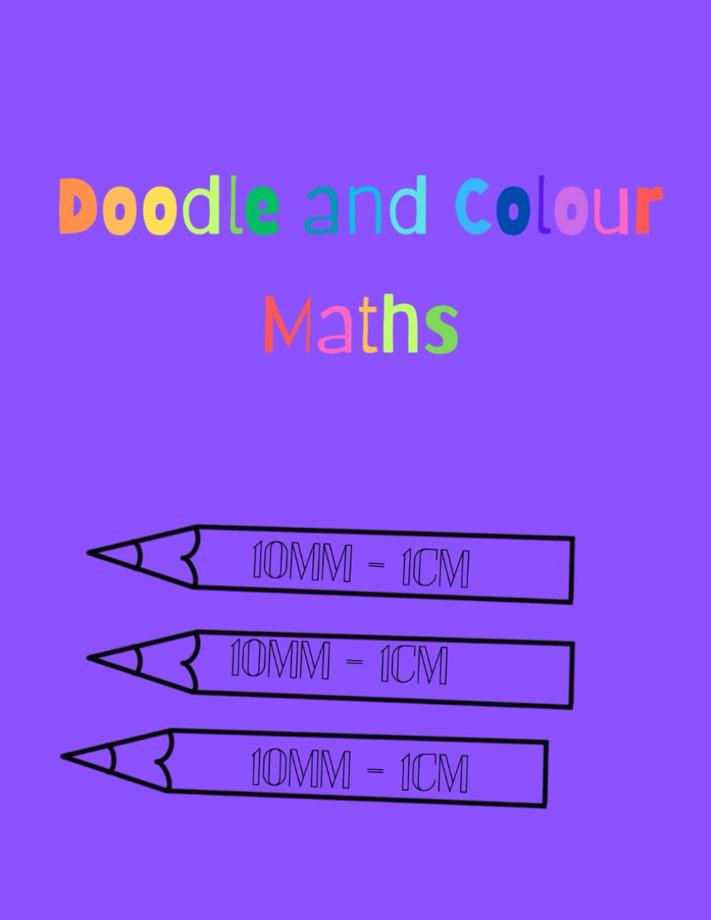 Doodle and Colour Maths: Educational Colouring Book for Children Aged 8 - 11 years