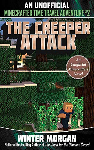 The Creeper Attack: An Unofficial Minecrafters Time Travel Adventure, Book 2 [Idioma Inglés]