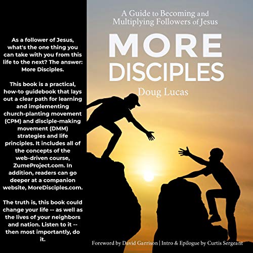 More Disciples: A Guide to Becoming and Multiplying Followers of Jesus by Doug Lucas episode artwork