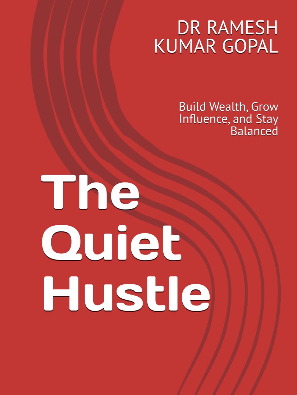 The Quiet Hustle: Build Wealth, Grow Influence, and Stay Balanced (WEALTH & MONEY MIND)