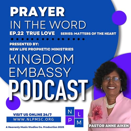 Prayer in the Word - Ep. 22 True Love | Series: Matters of The Heart | by Prophetess Anne Aiken