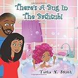 There's A Bug In The Bathtub!