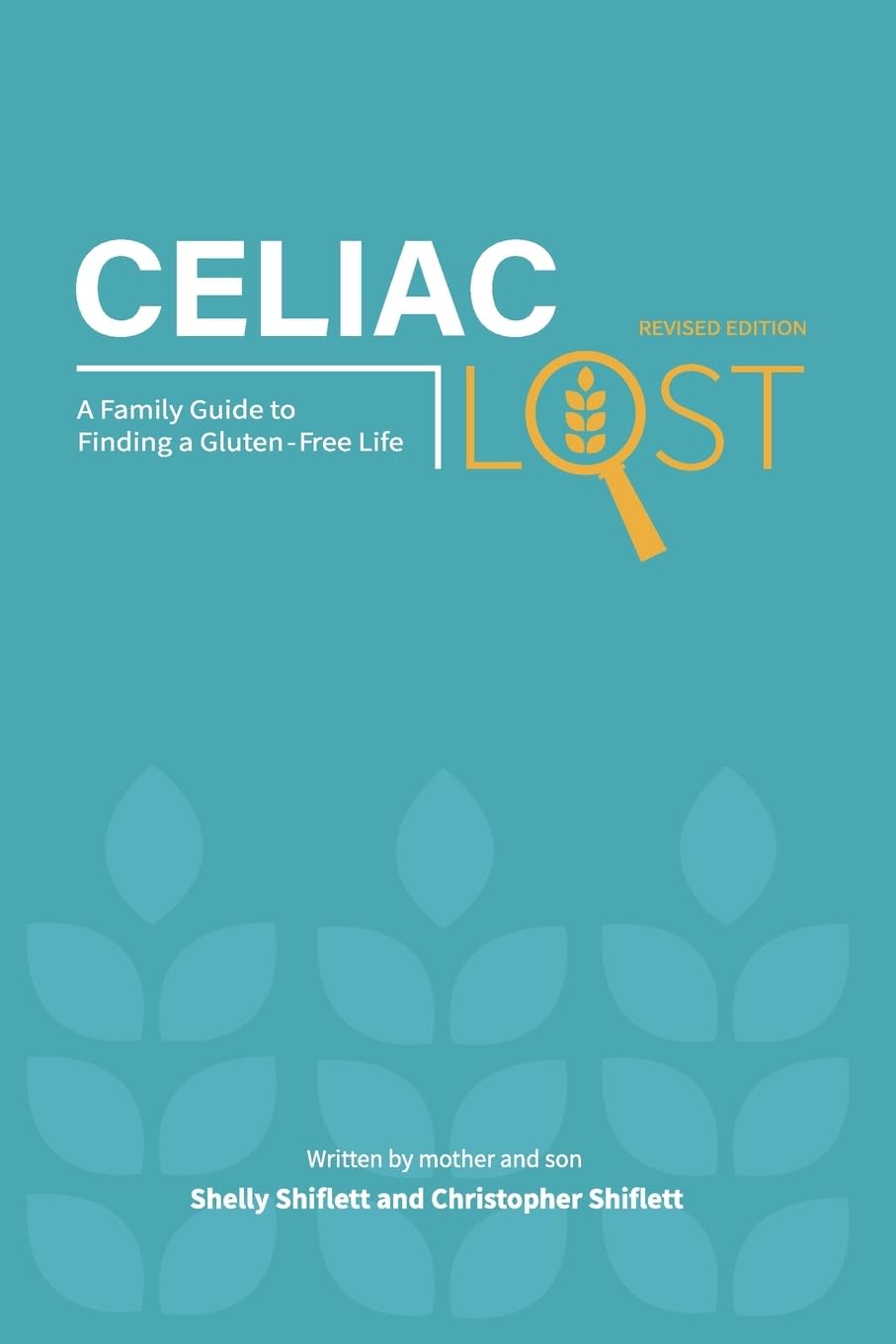 Celiac Lost: A Family Guide to Finding a Gluten-Free Life (Revised Edition)
