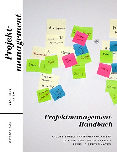 Projektmanagement Handbuch : Transfernachweis nach IPMA ICB 3.0 (Level D)