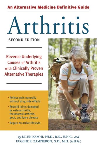 An Alternative Medicine Guide to Arthritis: Reverse Underlying Causes of Arthritis with Clinically Proven Alternative Therap ies (Alternative Medicine Guides)