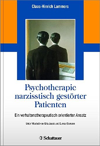 Psychotherapie narzisstisch gestörter Patienten: Ein verhaltenstherapeutisch orientierter Therapiea Psychotherapie narzisstisch gestörter Patienten: Ein verhaltenstherapeutisch orientierter Therapiea