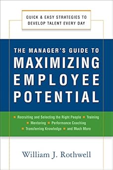 The Manager's Guide to Maximizing Employee Potential: Quick and Easy Strategies to Develop Talent Every Day book cover