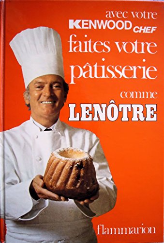 Télécharger Faites votre pâtisserie comme Lenôtre (édition spéciale faite pour Kenwood) PDF Ebook En Ligne