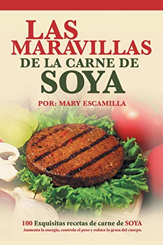 Las maravillas de la carne de soya: 100 exquisitas recetas de carne de soya (Spanish Edition)