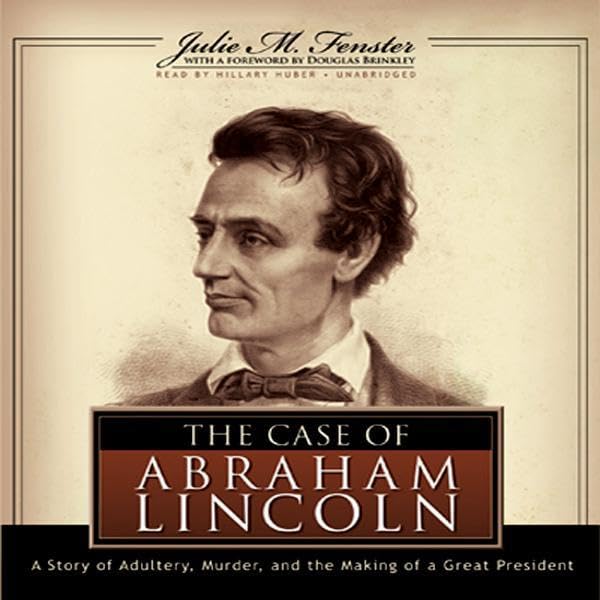 The Case of Abraham Lincoln by Julie M. Fenster