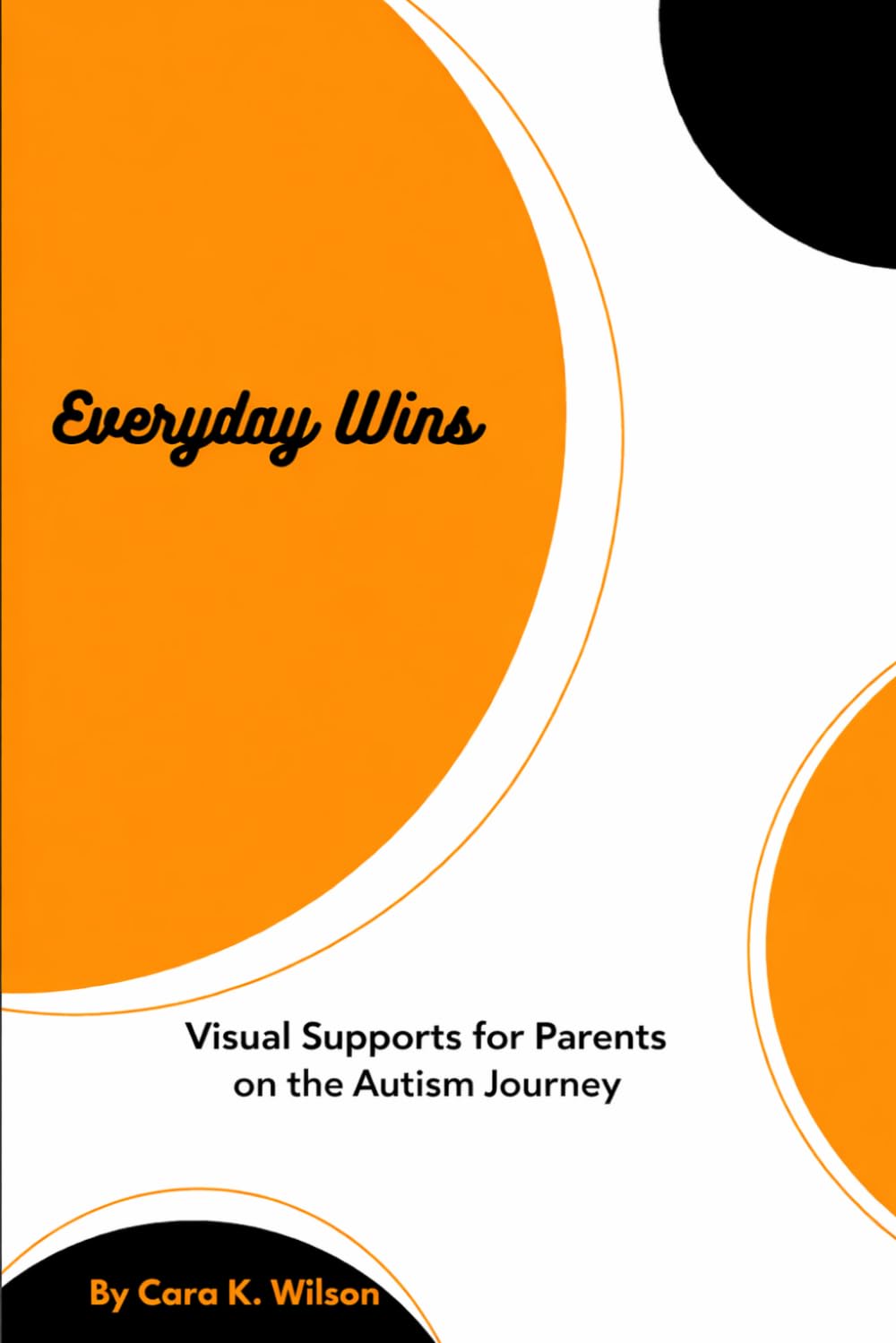 Everyday Wins: A Visual Guide for Parents of Autistic Kids: A toolkit of visual supports, sensory solutions, and parent reflections      Paperback – September 17, 2025