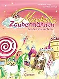  Mirabells Zaubermähnen bei den Zuckerfeen: Pferdebuch zum Vorlesen und ersten Selberlesen für Kinder ab 7 Jahre