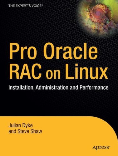 Pro Oracle Database 10g RAC on Linux: Installation, Administration, and Performance (Expert's Voice in Oracle) 1st edition by Shaw, Steve, Dyke, Julian (2006) Gebundene Ausgabe