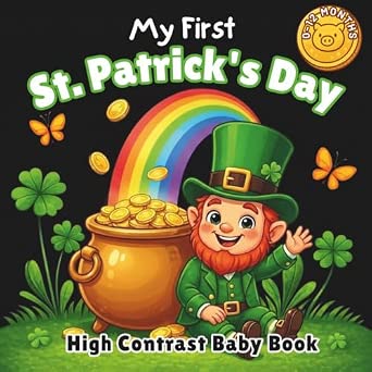My First St. Patrick s Day High Contrast Baby Book for Newborns 0-12 Months Black and White Infant Stimulation Lucky Leprechaun Irish Animals Adventure