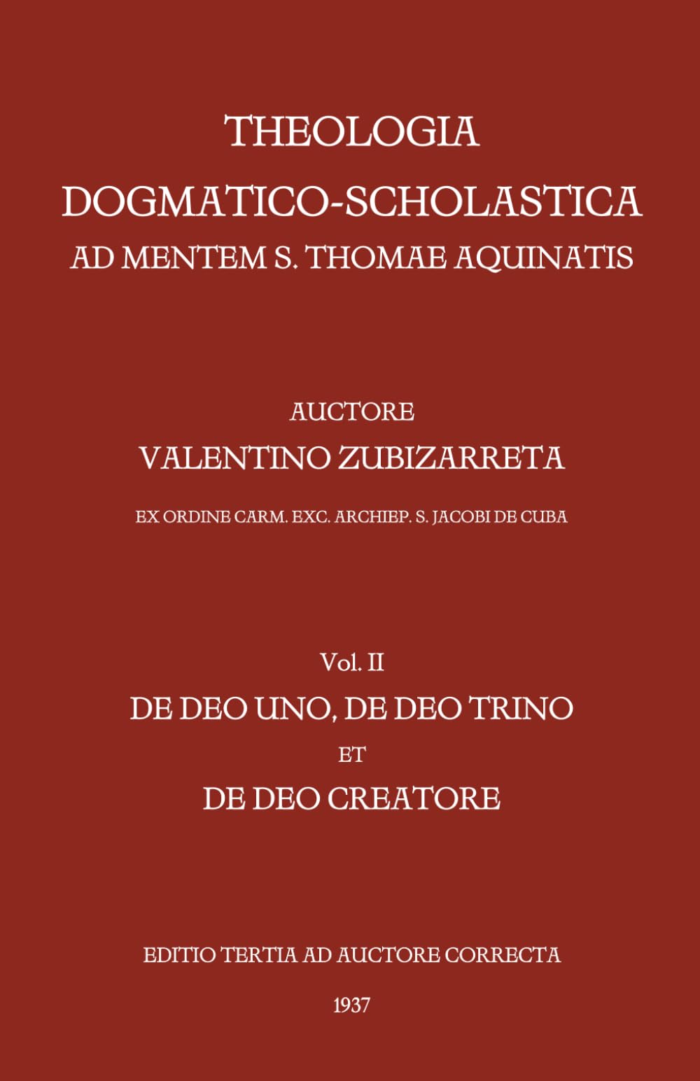 Theologia dogmatico-scholastica ad mentem S. Thomae Aquinatis, vol. 2: De Deo uno, de Deo trino et de Deo creatore (1937)