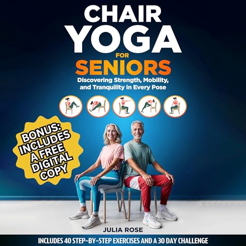 Chair Yoga for Seniors: Discovering Strength, Mobility, and Tranquility in Every Pose by Julia Rose episode artwork