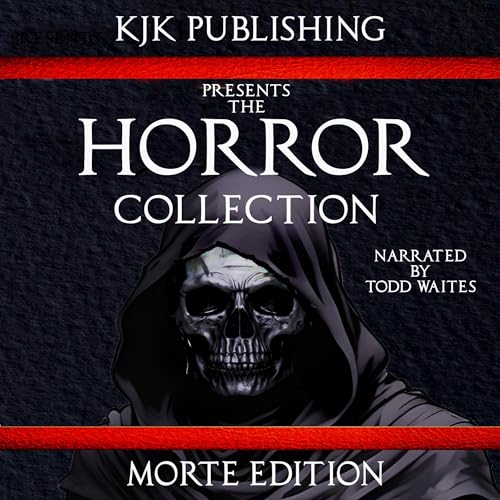 The Horror Collection: Morte Edition Audiolibro Por Kevin J. Kennedy, Nick Roberts, Devin Cabrera, James Kaine, Leigh Kenny,