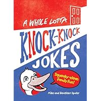 A Whole Lotta Knock-Knock Jokes: Squeaky-Clean Family Fun (Silly Jokes)