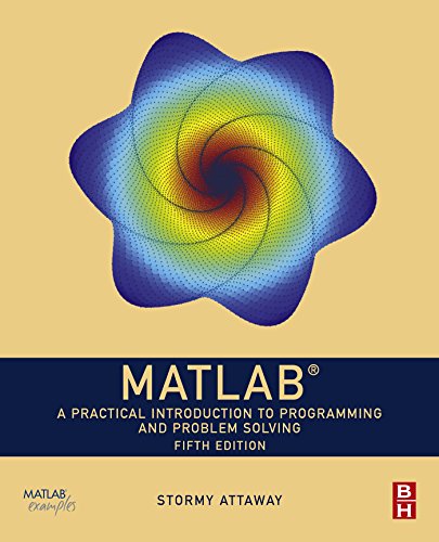 MATLAB: A Practical Introduction to Programming and Problem Solving