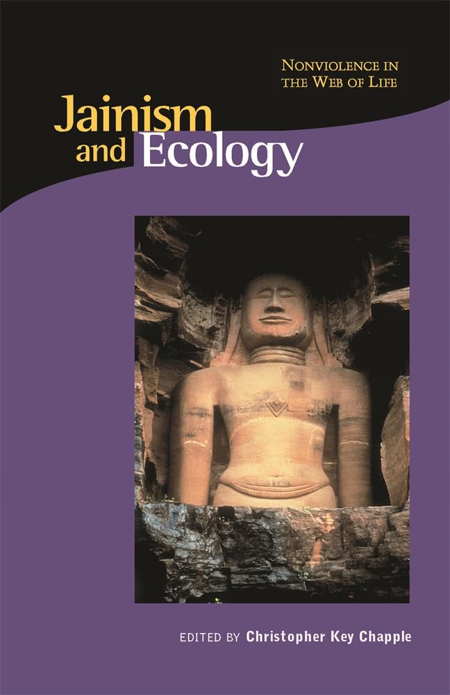 Jainism and Ecology: Nonviolence in the Web of Life: 7 (Religions of the World and Ecology)