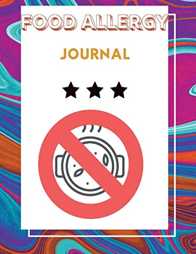 Food allergy journal: Healthy Journal, Daily notebook, weekly notebook, monthly notebook, journal for men, journal for women, journal notebooks, ... journal,, daily journal, book organizer