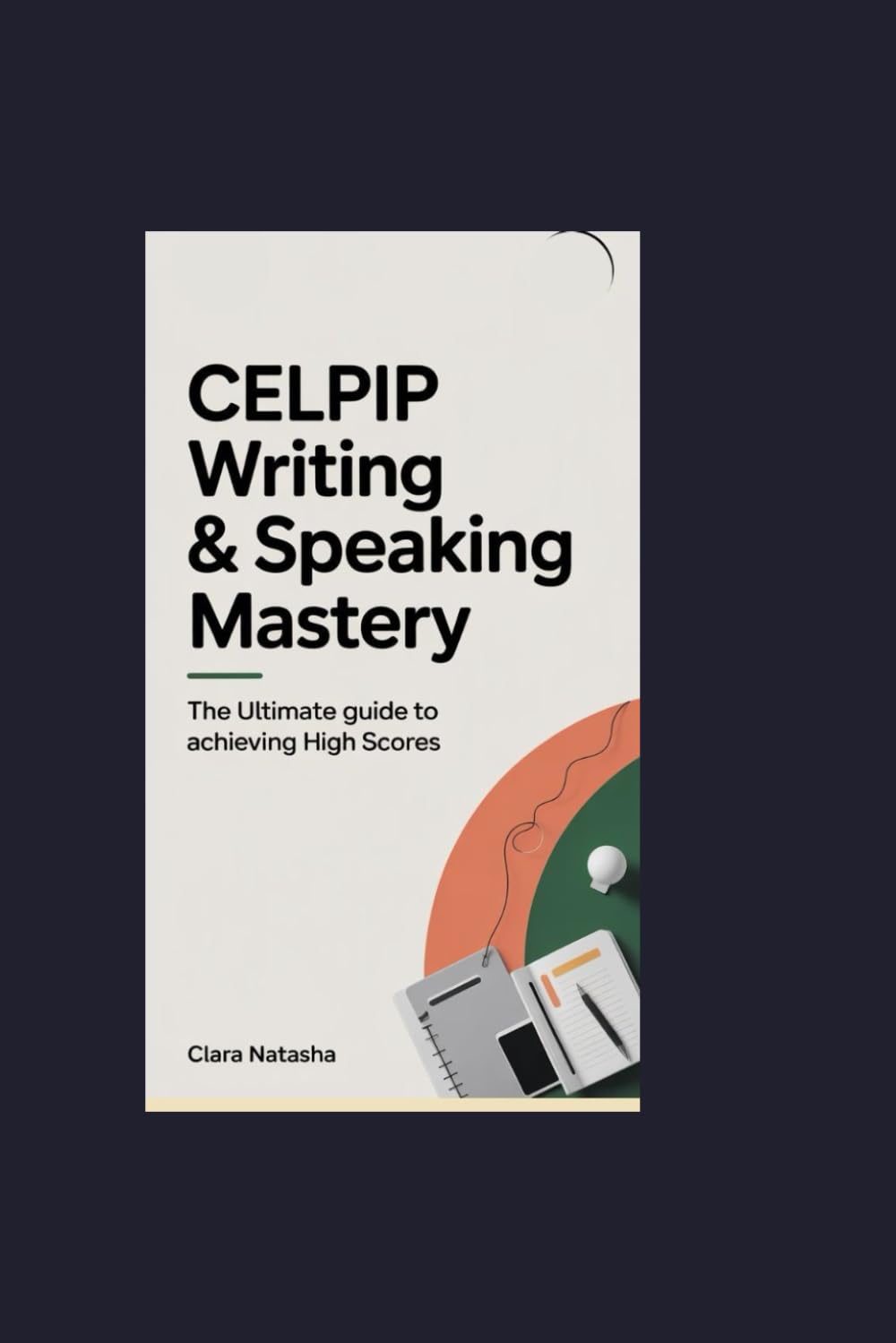 CELPIP Writing & Speaking Mastery: The Ultimate Guide to Achieving High Scores