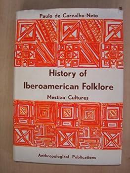 Hardcover History of Iberoamerican folklore: Mestizo cultures Book