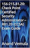  156-215.81.20: Check Point Certified Security Administrator – R81.20 (CCSA) Exam Guide (English Edition)