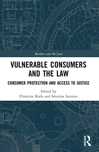 Vulnerable Consumers And The Law: Consumer Protection And Access To Justice (Markets And The Law)