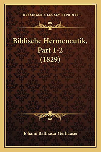 Biblische Hermeneutik, Part 1-2 (1829) (German Edition)