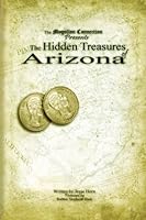 The Hidden Treasures of Arizona: Volume One 1475017561 Book Cover