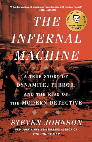 The Infernal Machine: A True Story of Dynamite, Terror, and the Rise of the Modern Detective