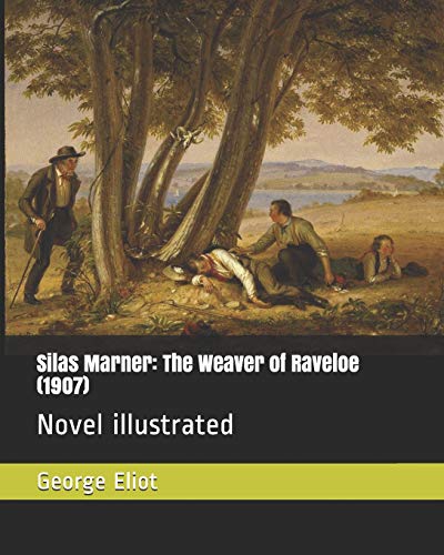Silas Marner: The Weaver of Raveloe (1907): Novel...