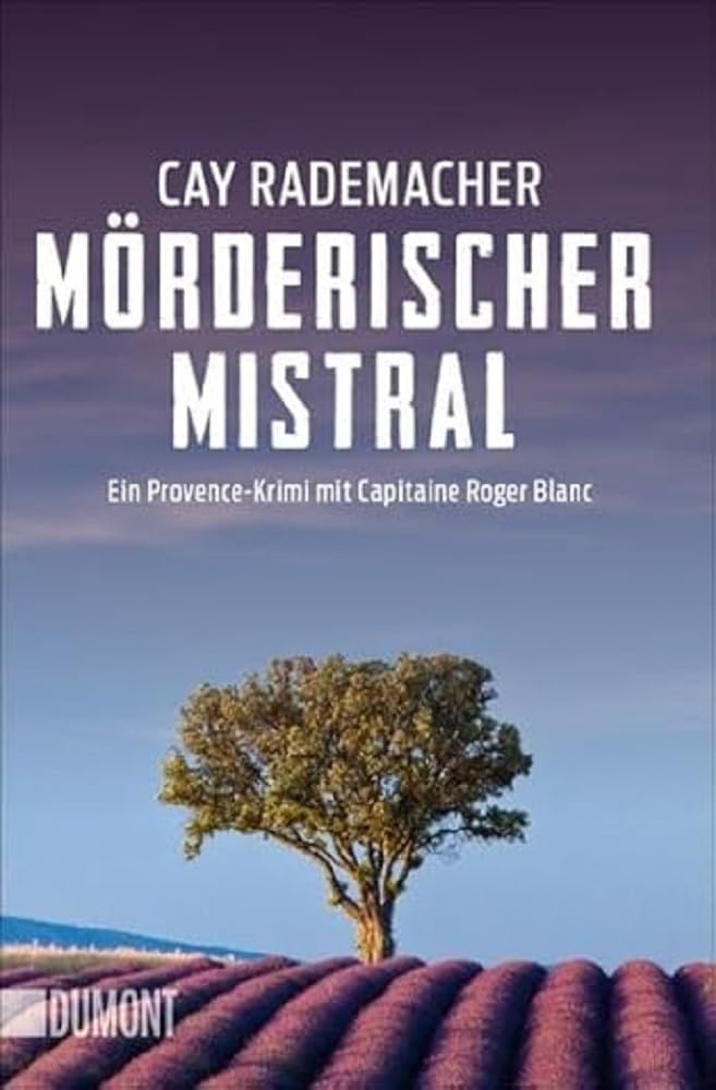 Mörderischer Mistral: Ein Provence-Krimi mit Capitaine Roger Blanc
