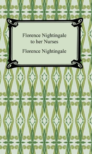 Florence Nightingale to Her Nurses