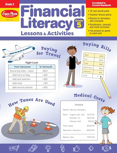 Evan-Moor Financial Literacy Lessons and Activities, Grade 5, Homeschool and Classroom Resource Workbook, Learn about Money, Earning, Paying Bills, ... (Financial Literacy Lessons & Activities) Evan-Moor Financial Literacy Lessons and Activities, Grade 5, Homeschool and Classroom Resource Workbook, Learn about Money, Earning, Paying Bills, ... (Financial Literacy Lessons & Activities)